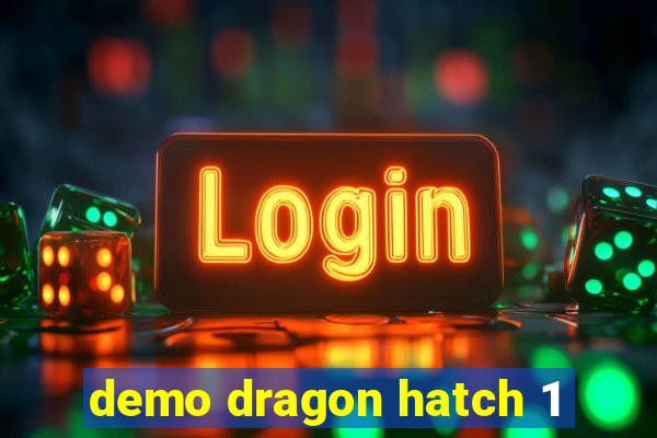 demo dragon hatch 1